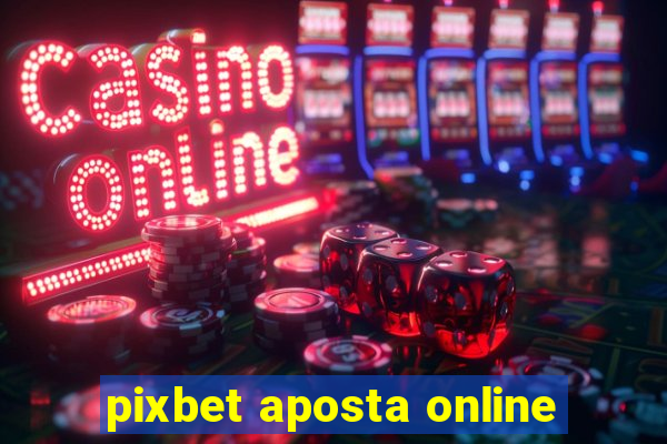 pixbet aposta online